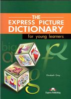 The Express Picture Dictionary for young learners Students Book Elizabeth Gray