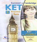Succeed in Cambridge KET for Schools. 6 Practice Tests